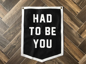 Had To Be You Camp Flag